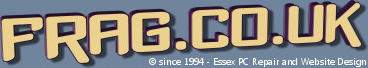 Frag:UK since 1994 - Essex PC Repair and Website design